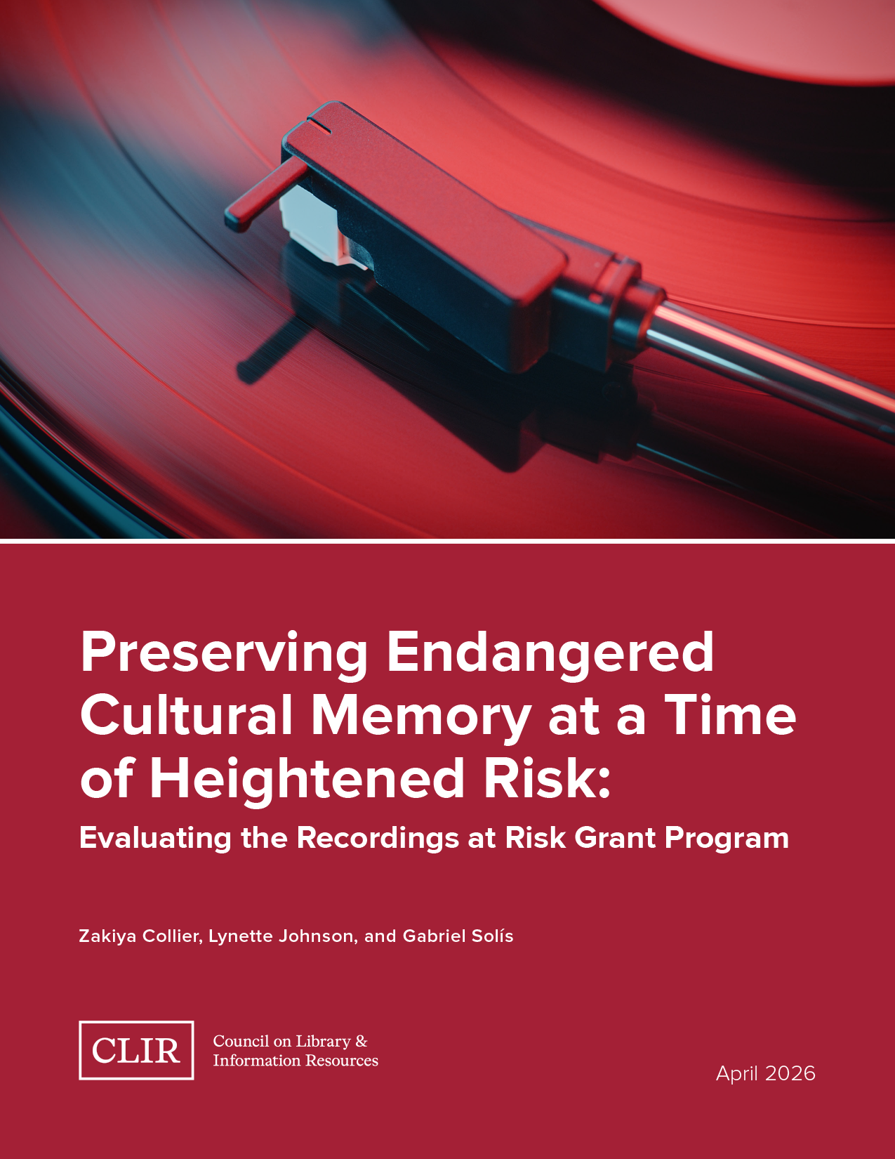 Cover image, CLIR Publication 195, Preserving Endangered Cultural Memory at a Time of Heightened Risk: Evaluating the Recordings at Risk Program. By Zakiya Collier, Lynette Johnson, and Gabriel Solís