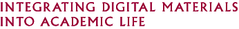 Integrating Digital Materials into Academic Life